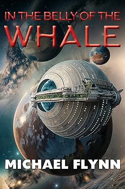 Michael Flynn: In the Belly of the Whale (2024, Arc Manor)